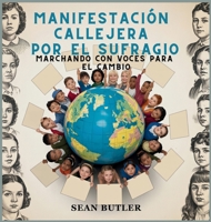 Manifestación Callejera Por El Sufragio: Marchando Con Voces Para El Cambio (Serie de Excursionistas del Viaje en el Tiempo) (Spanish Edition) B0FPPKNTJ6 Book Cover