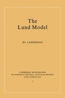 The Lund Model (Cambridge Monographs on Particle Physics, Nuclear Physics and Cosmology) 1009401289 Book Cover