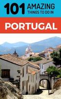 101 Amazing Things to Do in Portugal: Portugal Travel Guide 1726647439 Book Cover