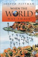When the World Was Small 0595253830 Book Cover