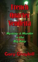 French Quarter Vendetta: Murder & Mystery in the Big Easy 1500854247 Book Cover