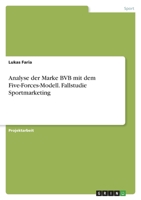 Analyse der Marke BVB mit dem Five-Forces-Modell. Fallstudie Sportmarketing 3346630285 Book Cover