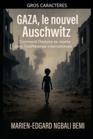 Gaza, le nouvel Auschwitz: Comment l'histoire se répète dans l'indifférence internationale ! (French Edition) B0FK855N7N Book Cover