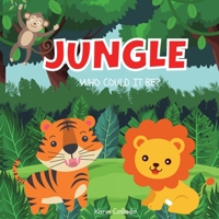 JUNGLE: WHO COULD IT BE? (SERIES) JUNGLE ANIMALS FOR KIDS: learn jungle animals for toddlers 1737759802 Book Cover