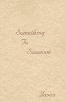 Something to Someone 0935906037 Book Cover