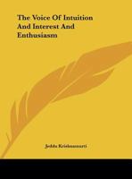 The Voice Of Intuition And Interest And Enthusiasm 1425457509 Book Cover