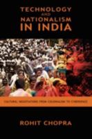 Technology And Nationalism In India: Cultural Negotiations From Colonialism To Cyberspace 1604975679 Book Cover