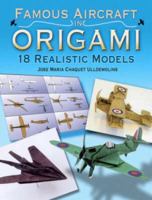 Famous Aircraft in Origami: 18 Realistic Models 0486465926 Book Cover