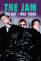 The Jam - The Day I Was There 1915858453 Book Cover
