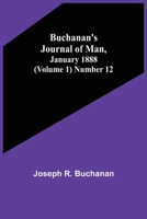 Buchanan's Journal of Man, January 1888 (Volume 1) Number 12 9356084513 Book Cover