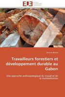 Travailleurs Forestiers Et Da(c)Veloppement Durable Au Gabon 3841784941 Book Cover