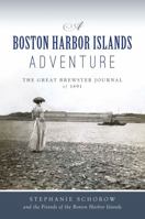 A Boston Harbor Islands Adventure: The Great Brewster Journal of 1891 1467151688 Book Cover