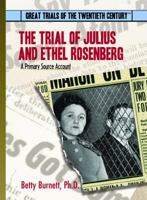 The Trial of Julius and Ethel Rosenberg: A Primary Source Account (Great Trials of the 20th Century) 0823939766 Book Cover
