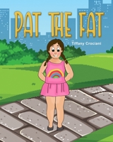 Pat the Fat: Pat is beautiful, smart, strong, brave, AND FAT. She loves herself for exactly who she is. B08Q9W9P9Y Book Cover