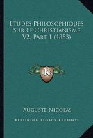 Etudes Philosophiques Sur Le Christianisme V2, Part 1 (1853) 1120508851 Book Cover