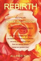 Rebirth: how to live with POWER and FREEDOM after Separation and Divorce 1465397914 Book Cover