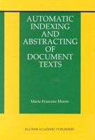 Automatic Indexing and Abstracting of Document Texts 0792377931 Book Cover