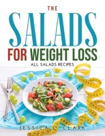 The Salads for Weight Loss: All salads recipes 5025978904 Book Cover