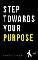 Step Towards Your Purpose 1685150616 Book Cover