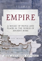 Empire: A Mosaic of People and Places in the World of Ancient Rome 1988309891 Book Cover