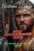 Not Close Enough: Spanish Edition B0G6JP4421 Book Cover