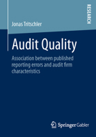 Audit Quality: Association Between Published Reporting Errors and Audit Firm Characteristics 3658041730 Book Cover