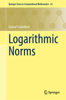 Logarithmic Norms (Springer Series in Computational Mathematics, 63) 3031743784 Book Cover