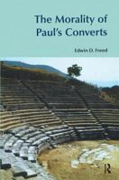 The Morality Of Paul's Converts (Bibleworld) (Bibleworld) 1845530233 Book Cover