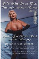 It's Not Over Till the Fat Lady Sings: Mother God Strikes Back Against Misogyny 1430306203 Book Cover