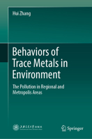 Behaviors of Trace Metals in Environment: The Pollution in Regional and Metropolis Areas 9811336113 Book Cover
