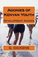 Agonies of Kenyan Youth: Agonies of the Youth 149212172X Book Cover