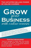 Grow your business with online courses: How experts and small business owners use their online courses to get more clients, increase revenue per ... more often, and decrease marketing expenses 1795121920 Book Cover