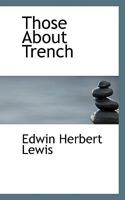 Those About Trench 0548636001 Book Cover