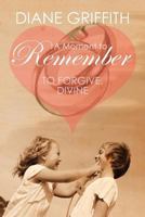 A Moment to Remember: To Forgive, Divine 160976952X Book Cover