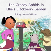 The Greedy Aphids in Ellie's Blackberry Garden (Ellie's Gardening) B089M1FFLB Book Cover