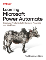 Learning Microsoft Power Automate: Improving Productivity for Business Processes and Workflows 1098136365 Book Cover