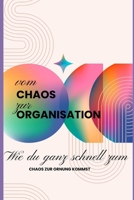 Wie man sich organisiert: vom Chaos zur Ordnung (German Edition) B0DSC89GMM Book Cover