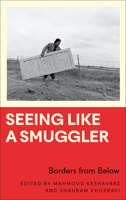 Seeing Like a Smuggler: Borders from Below 0745341616 Book Cover
