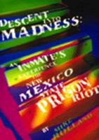 Descent into Madness: An Inmate's Experience of the New Mexico State Prison Riot 0870847481 Book Cover