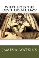 What Does the Devil Do All Day? 1726059855 Book Cover