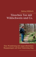 Tässchen Tee mit Wildschwein und Co: Eine Wanderung mit ungewöhnlichen Begegnungen auf dem Natursteig Sieg (German Edition) 3740769742 Book Cover