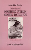 Some Other Reality: Alice Munro's Something I'Ve Been Meaning to Tell You (Canadian Fiction Studies, No. 25) 1550221299 Book Cover