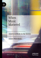 When Music Mattered: American Music in the Sixties 3030966933 Book Cover