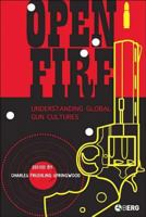 Open Fire: Understanding Global Gun Cultures 1845204174 Book Cover