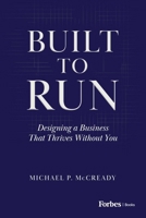 Built to Run: Designing a Business That Thrives Without Yo B0H7K4T46D Book Cover