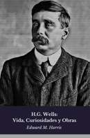 H.G. Wells: Vida, Curiosidades y Obras: Homenaje al pionero de la ciencia ficción moderna (Spanish Edition) B0FDL46LP2 Book Cover