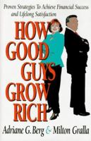 How Good Guys Grow Rich: Proven Strategies to Achieve Financial Success and Lifelong Satisfaction 0793115310 Book Cover