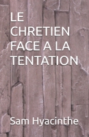 LE CHRETIEN FACE A LA TENTATION (French Edition) B0D52X4RSR Book Cover