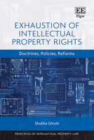 Exhaustion of Intellectual Property Rights: Doctrines, Policies, Reforms (Principles of Intellectual Property Law series) 1035328097 Book Cover