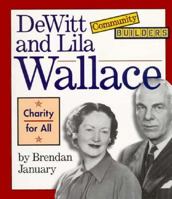 Dewitt and Lila Wallace: Charity for All (Community Builders) 0516208438 Book Cover